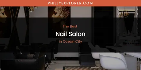 Ocean City's Best Nail Salon