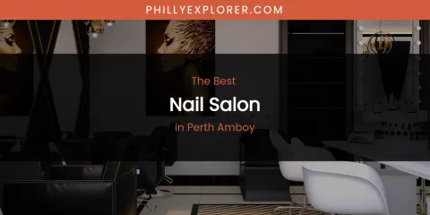 Perth Amboy's Best Nail Salon