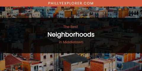 Middletown's Best Neighborhoods