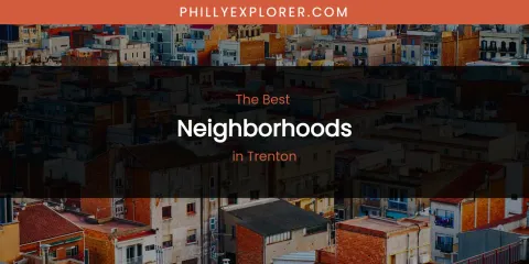 Trenton's Best Neighborhoods
