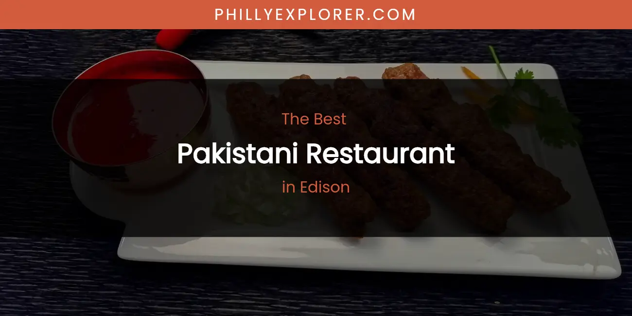 The Absolute Best Pakistani Restaurant in Edison featured