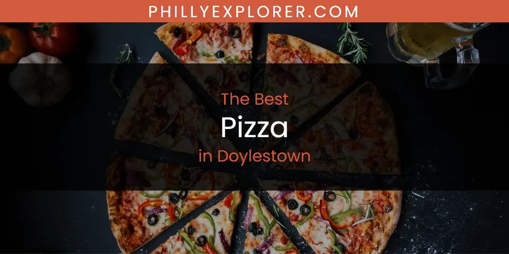 The Absolute Best Pizza in Doylestown  [Updated 2025]