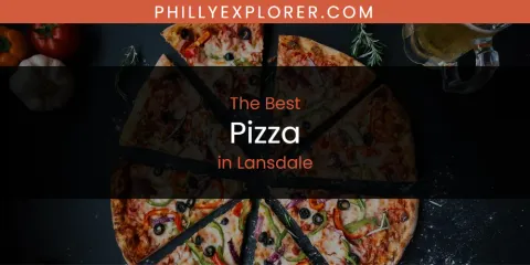Best Pizza in Lansdale: Complete Guide