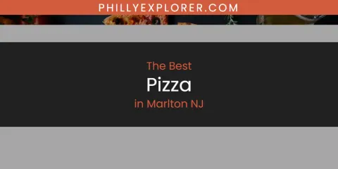 Guide to Best Pizza in Marlton NJ