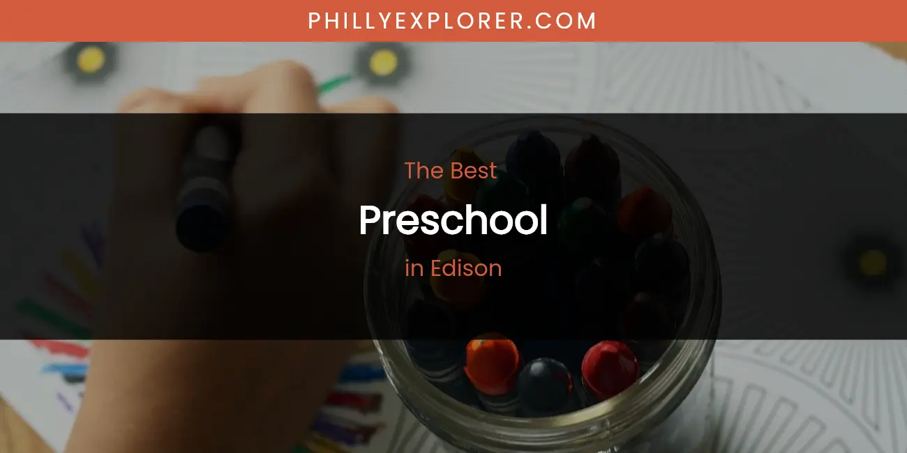 The Absolute Best Preschool in Edison featured