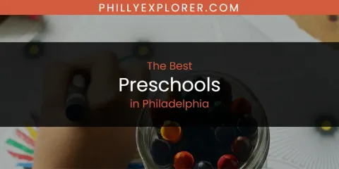 Discover the Best Preschools in Philadelphia