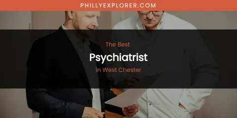 West Chester's Best Psychiatrist