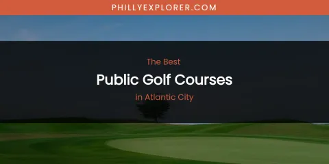 The Absolute Best Public Golf Courses in Atlantic City