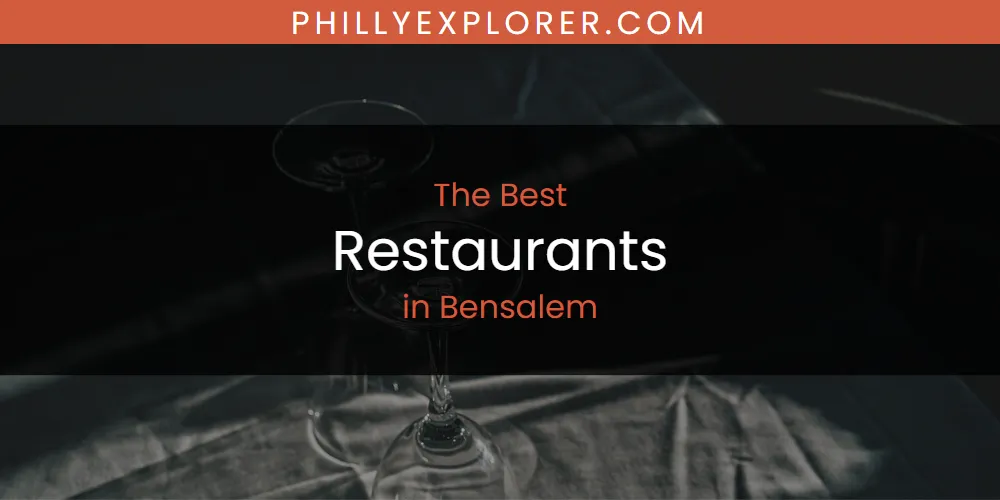 The Absolute Best Restaurants in Bensalem  [Updated 2025]