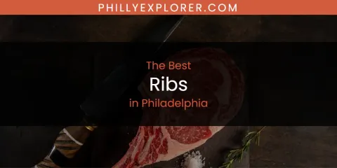 Guide to Best Ribs in Philadelphia