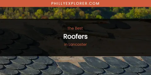 Lancaster's Best Roofers