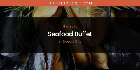 Ocean City's Best Seafood Buffet
