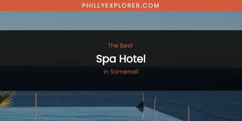 Somerset's Best Spa Hotel