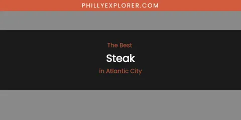 The Absolute Best Steak in Atlantic City