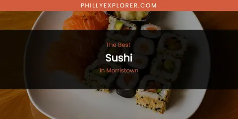 Morristown's Best Sushi