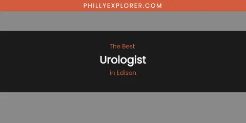 The Absolute Best Urologist in Edison