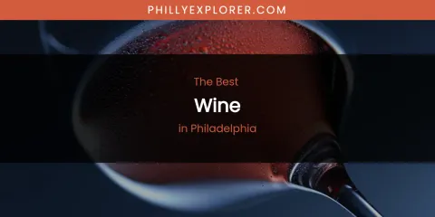 Philadelphia's Best Wine